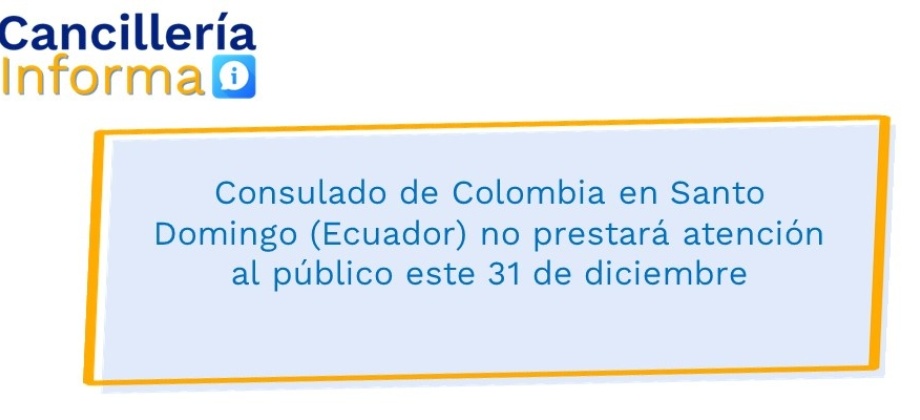 Consulado de Colombia en Santo Domingo (Ecuador) no prestará atención al público este 31 de diciembre