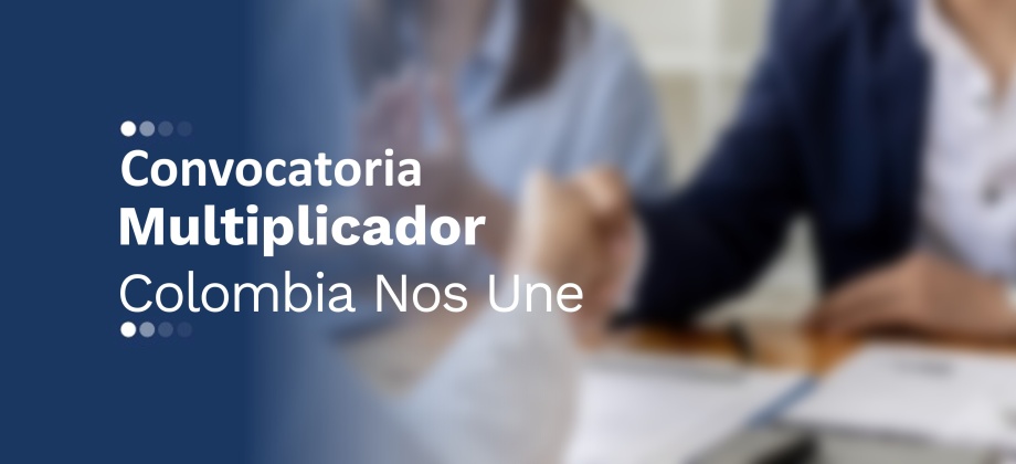El Consulado de Colombia en Santo Domingo de los Tsáchilas abre convocatoria pública para la contratación del Multiplicador de Colombia Nos Une