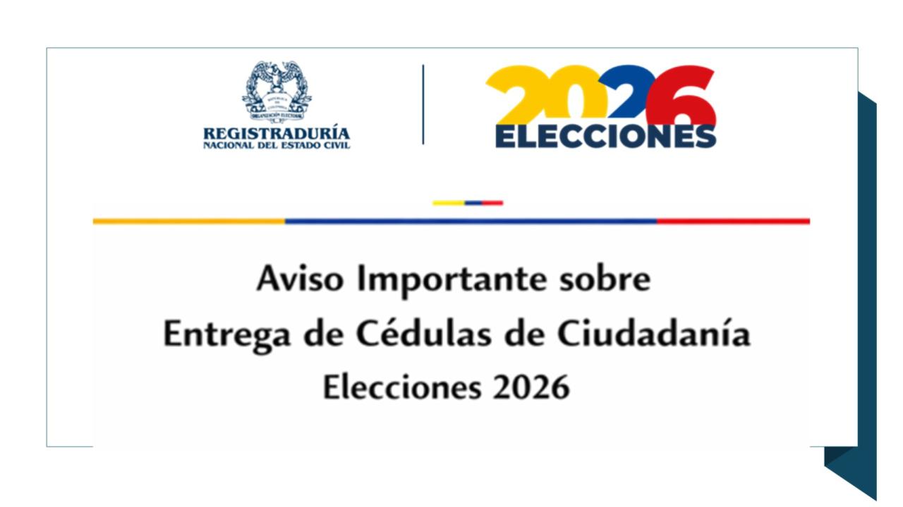 Entrega de Cédulas de Ciudadanía y Tarjetas de Identidad se suspende del 12 al 23 de junio de 2026